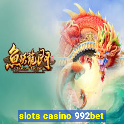 slots casino 992bet